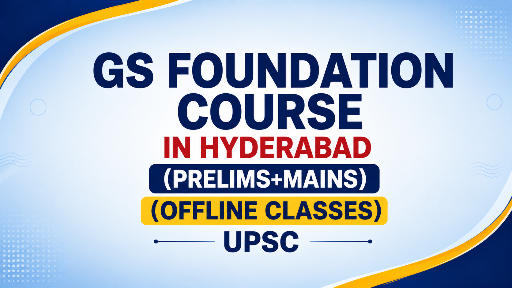 GS Foundation Course in Hyderabad (Prelims+Mains) (Offline Classes) UPSC